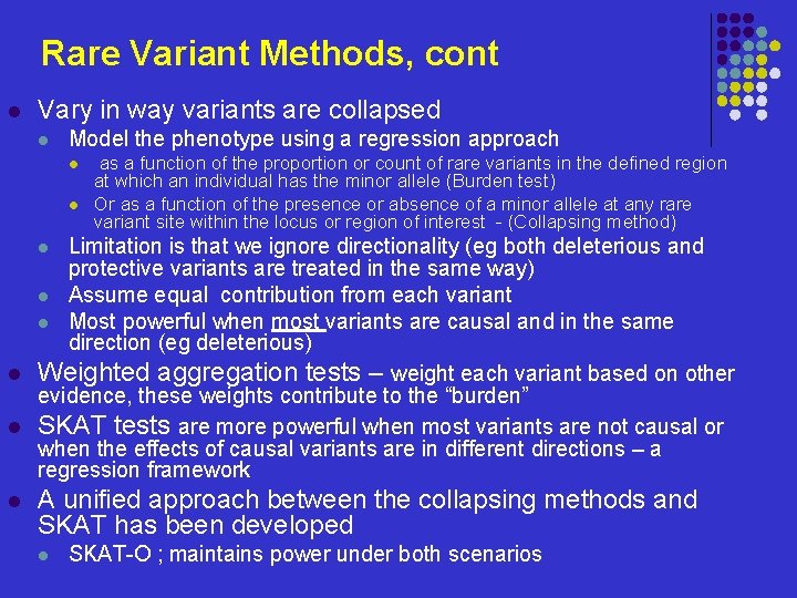 Rare Variant Methods, cont l Vary in way variants are collapsed l Model the