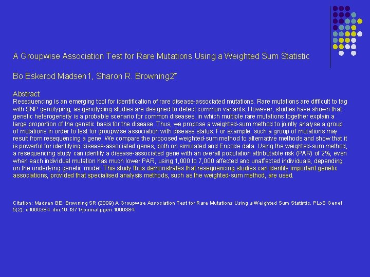A Groupwise Association Test for Rare Mutations Using a Weighted Sum Statistic Bo Eskerod