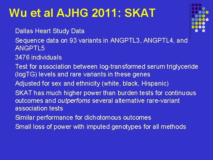 Wu et al AJHG 2011: SKAT • • Dallas Heart Study Data Sequence data