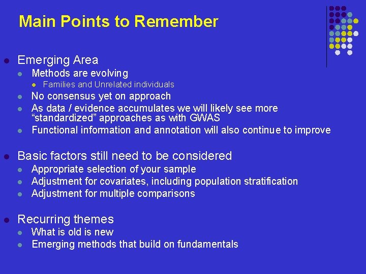 Main Points to Remember l Emerging Area l Methods are evolving l l l