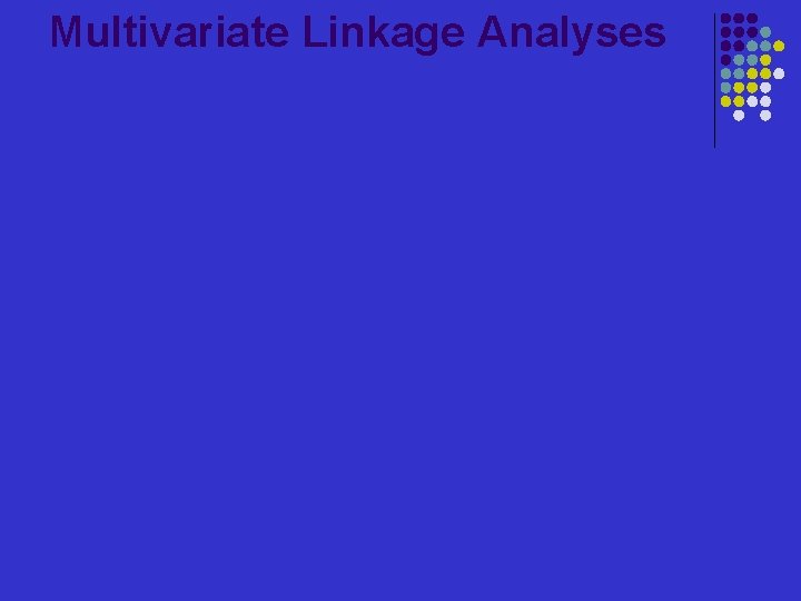 Multivariate Linkage Analyses 