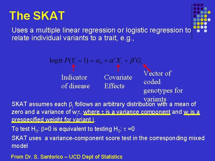 The SKAT • Uses a multiple linear regression or logistic regression to relate individual