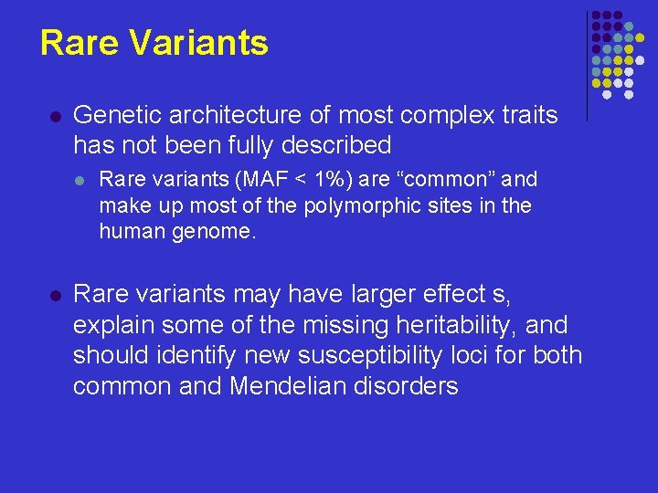 Rare Variants l Genetic architecture of most complex traits has not been fully described