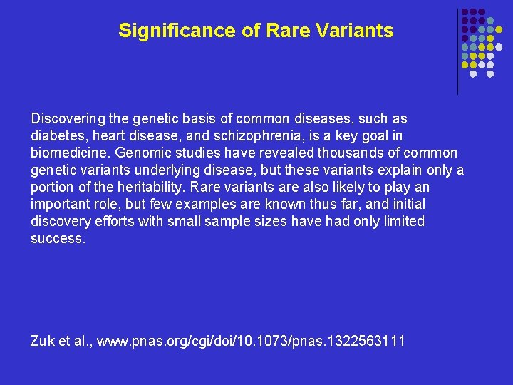 Significance of Rare Variants Discovering the genetic basis of common diseases, such as diabetes,