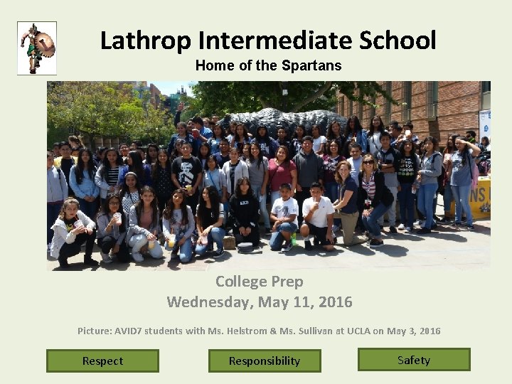 Lathrop Intermediate School Home of the Spartans College Prep Wednesday, May 11, 2016 Picture: