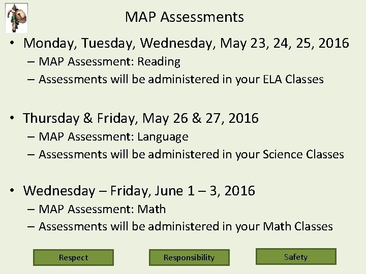 MAP Assessments • Monday, Tuesday, Wednesday, May 23, 24, 25, 2016 – MAP Assessment: