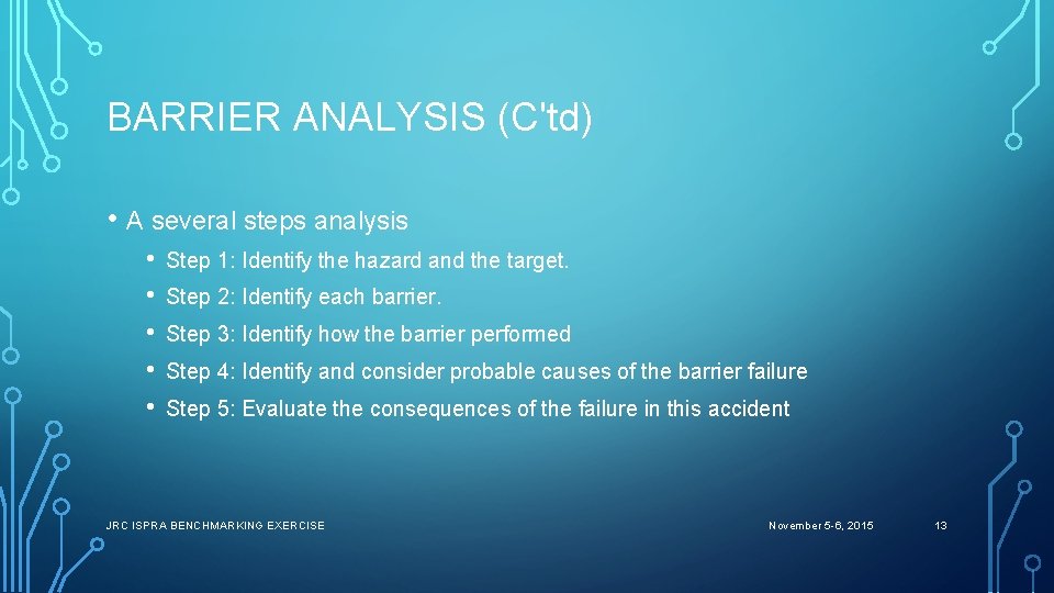 BARRIER ANALYSIS (C'td) • A several steps analysis • • • Step 1: Identify