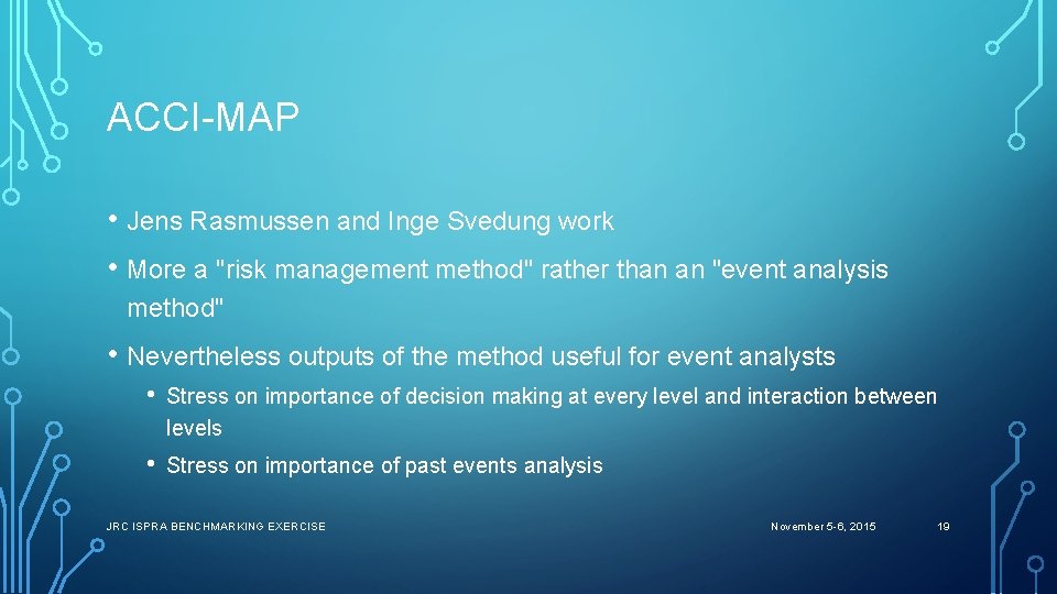 ACCI-MAP • Jens Rasmussen and Inge Svedung work • More a "risk management method"