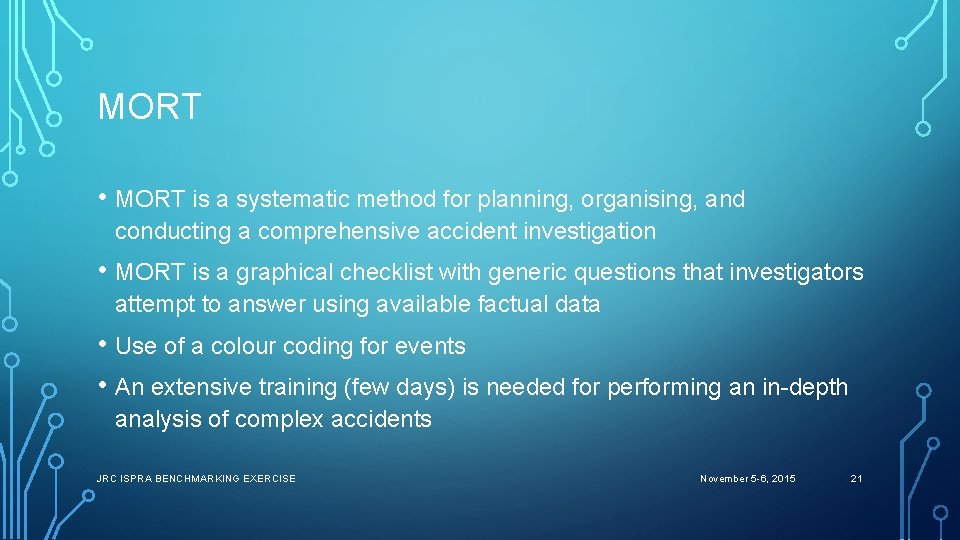 MORT • MORT is a systematic method for planning, organising, and conducting a comprehensive