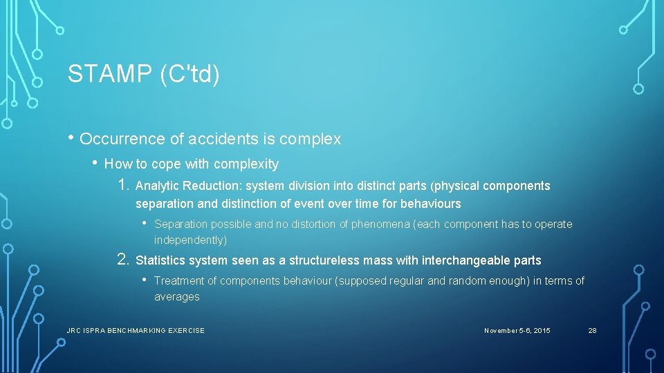 STAMP (C'td) • Occurrence of accidents is complex • How to cope with complexity