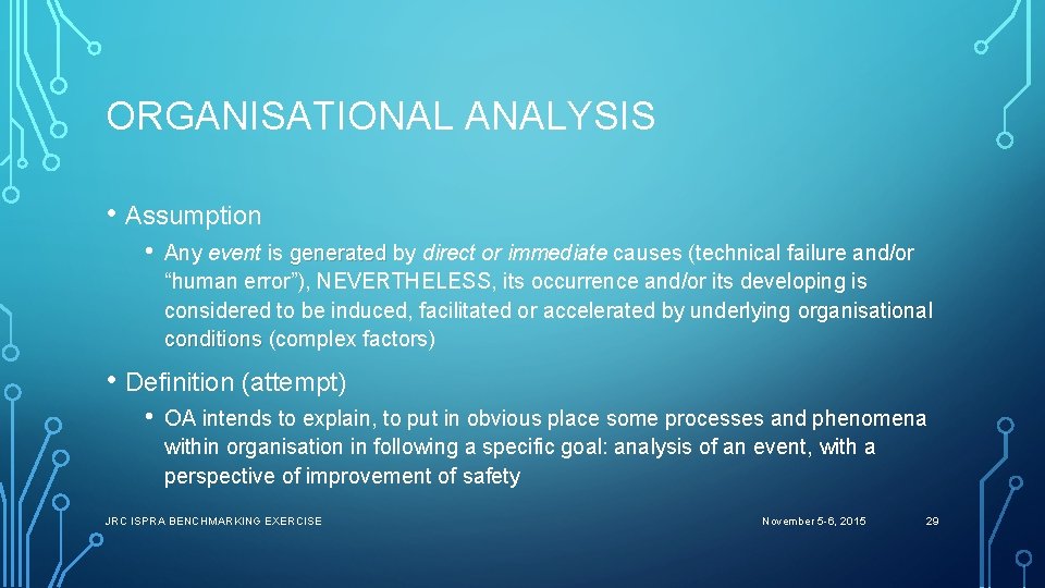 ORGANISATIONAL ANALYSIS • Assumption • Any event is generated by direct or immediate causes