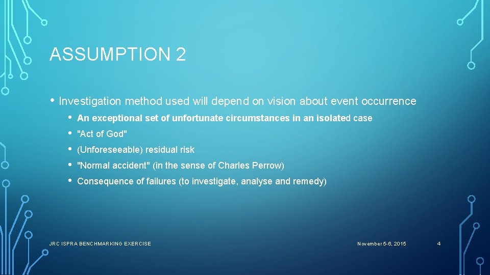 ASSUMPTION 2 • Investigation method used will depend on vision about event occurrence •