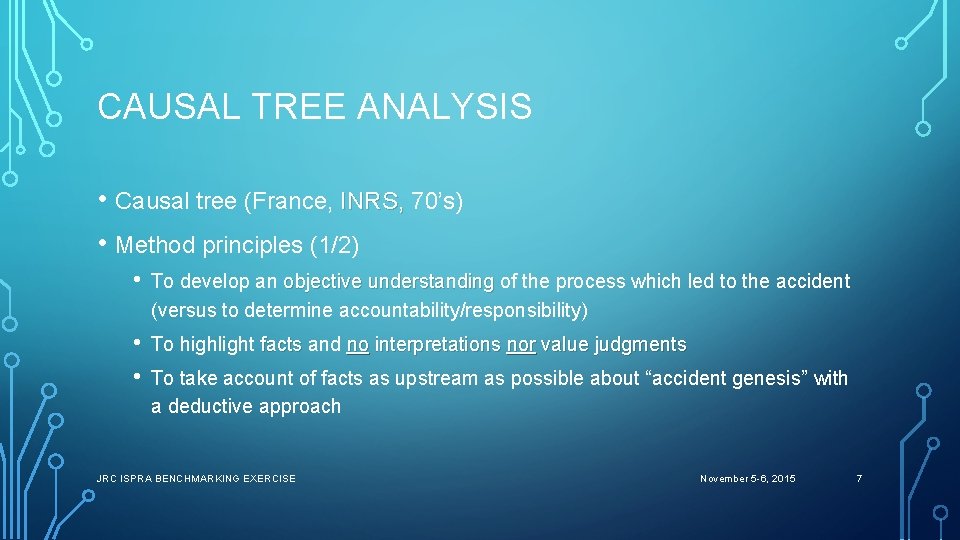 CAUSAL TREE ANALYSIS • Causal tree (France, INRS, 70’s) • Method principles (1/2) •