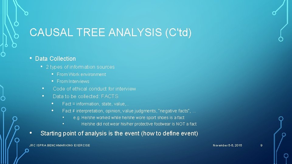 CAUSAL TREE ANALYSIS (C'td) • Data Collection • 2 types of information sources •