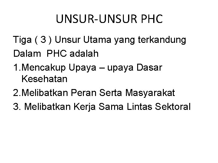 UNSUR-UNSUR PHC Tiga ( 3 ) Unsur Utama yang terkandung Dalam PHC adalah 1.