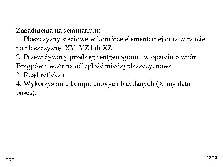 Zagadnienia na seminarium: 1. Płaszczyzny sieciowe w komórce elementarnej oraz w rzucie na płaszczyznę