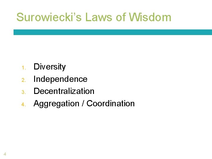 Surowiecki’s Laws of Wisdom 1. 2. 3. 4. 4 Diversity Independence Decentralization Aggregation /