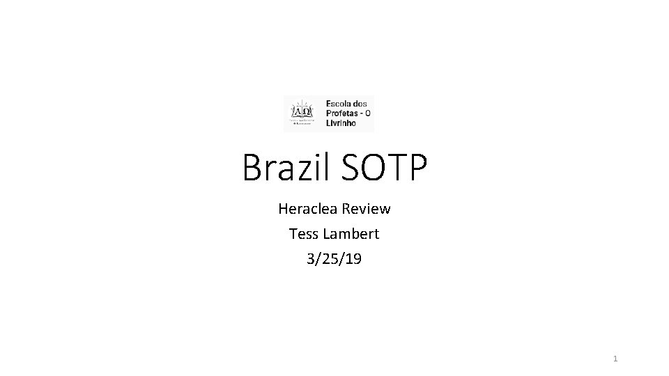 Brazil SOTP Heraclea Review Tess Lambert 3/25/19 1 
