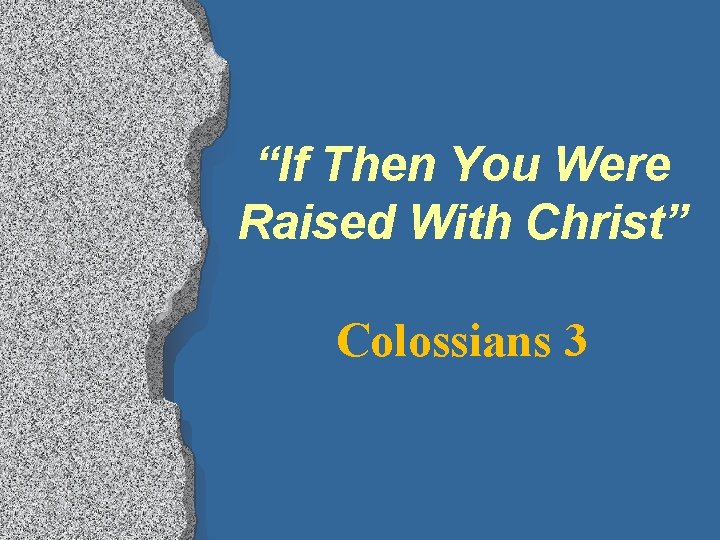 “If Then You Were Raised With Christ” Colossians 3 