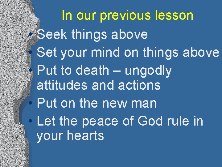 In our previous lesson • Seek things above • Set your mind on things