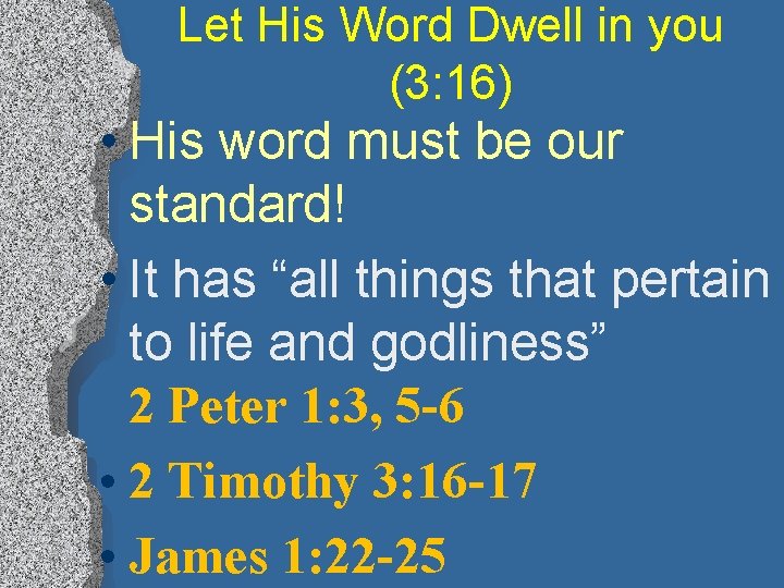 Let His Word Dwell in you (3: 16) • His word must be our