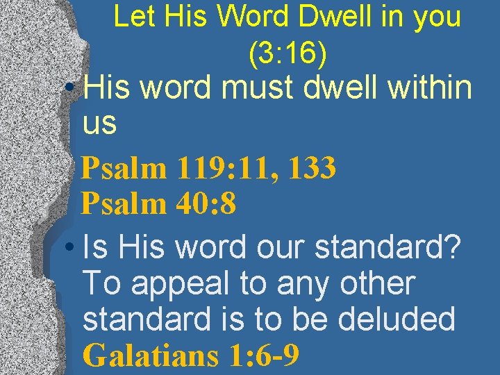 Let His Word Dwell in you (3: 16) • His word must dwell within