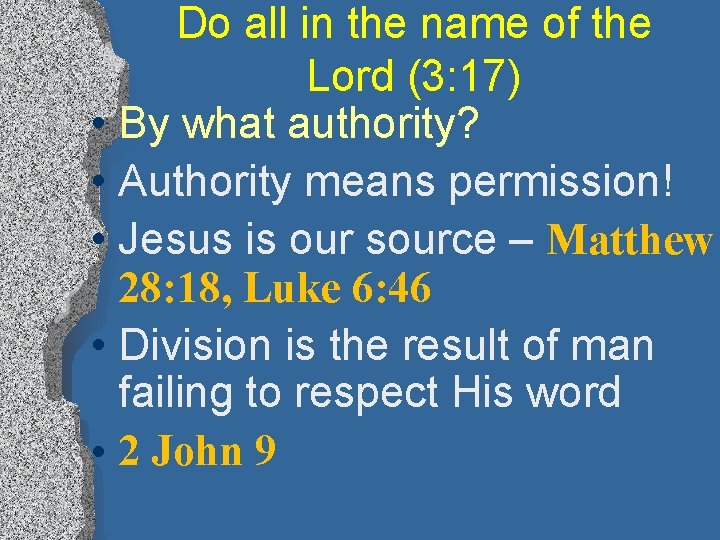 Do all in the name of the Lord (3: 17) • By what authority?