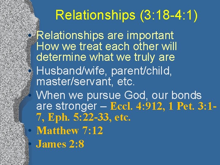 Relationships (3: 18 -4: 1) • Relationships are important How we treat each other