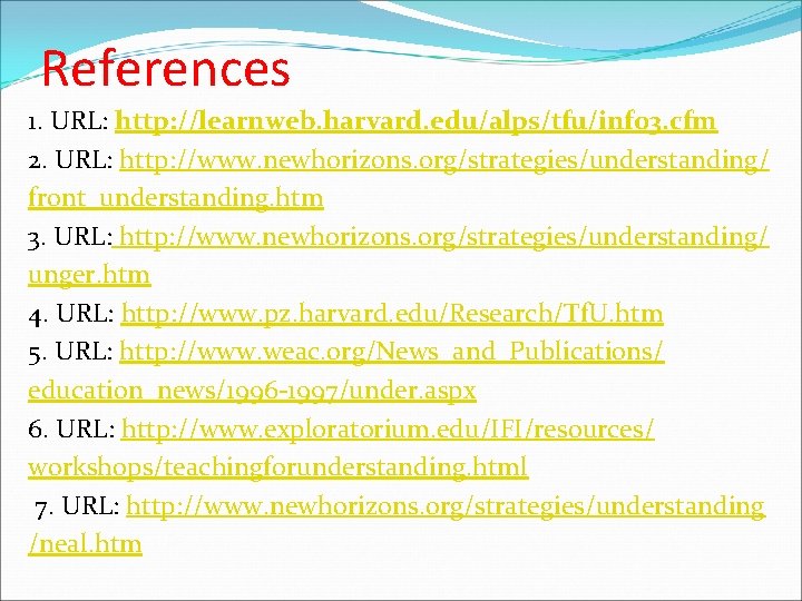 References 1. URL: http: //learnweb. harvard. edu/alps/tfu/info 3. cfm 2. URL: http: //www. newhorizons.