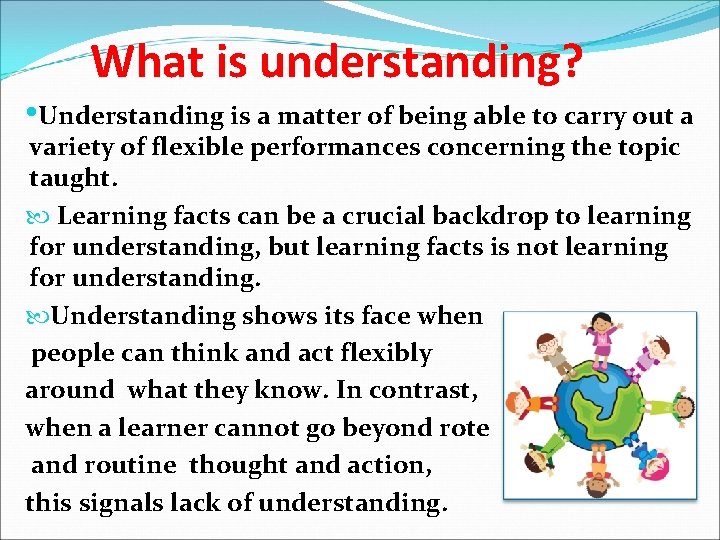 What is understanding? • Understanding is a matter of being able to carry out