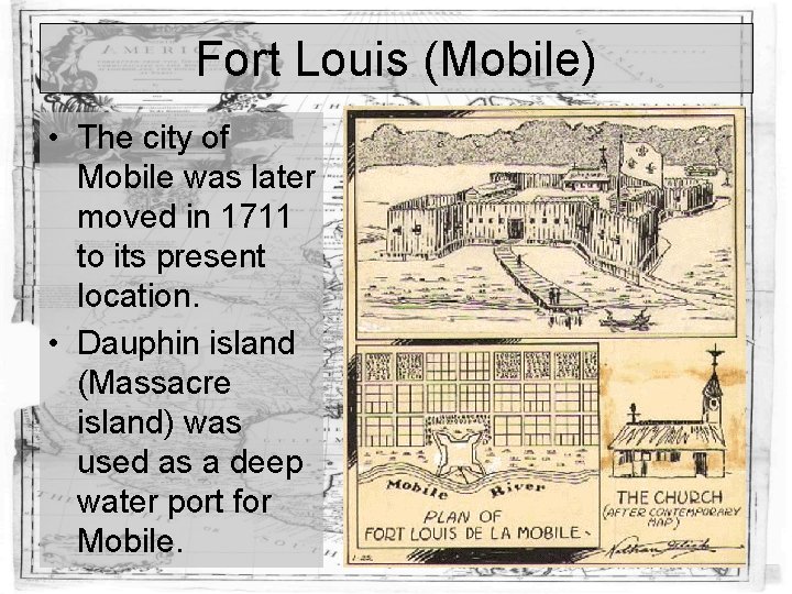 Fort Louis (Mobile) • The city of Mobile was later moved in 1711 to