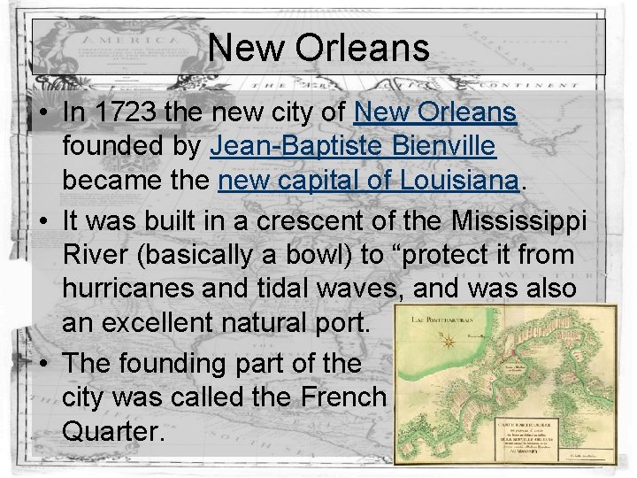 New Orleans • In 1723 the new city of New Orleans founded by Jean-Baptiste