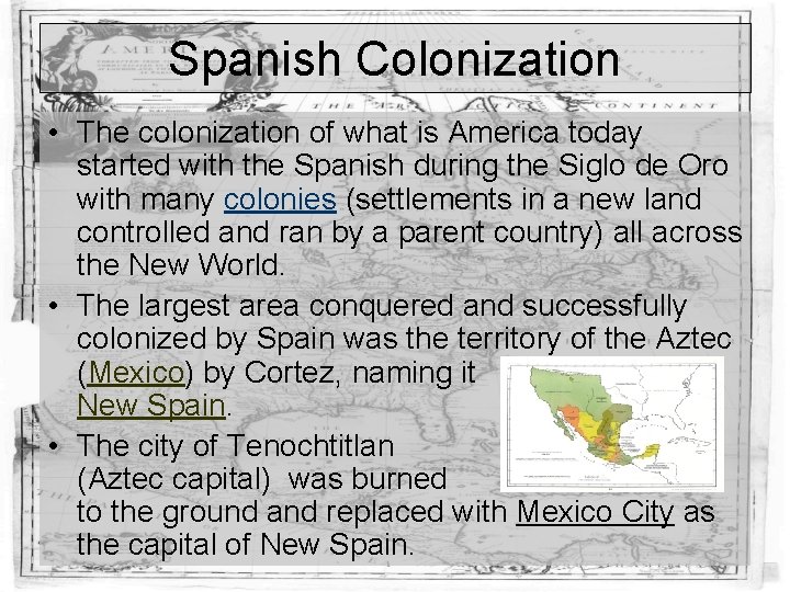 Spanish Colonization • The colonization of what is America today started with the Spanish