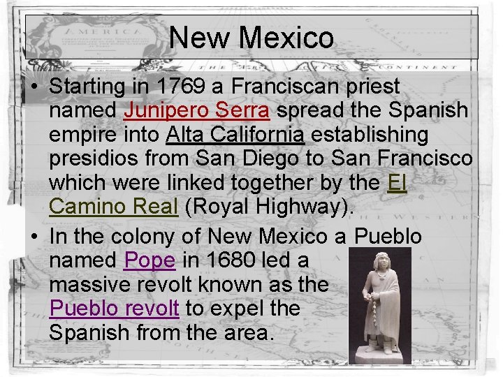 New Mexico • Starting in 1769 a Franciscan priest named Junipero Serra spread the