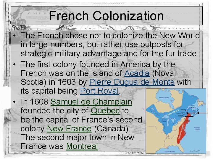 French Colonization • The French chose not to colonize the New World in large