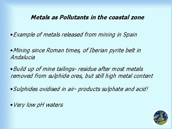 Metals as Pollutants in the coastal zone • Example of metals released from mining