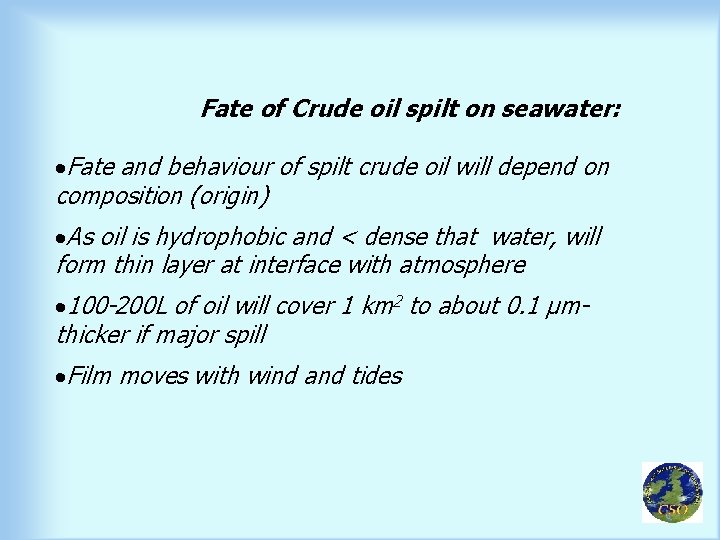 Fate of Crude oil spilt on seawater: ·Fate and behaviour of spilt crude oil