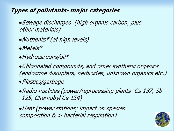 Types of pollutants- major categories ·Sewage discharges (high organic carbon, plus other materials) ·Nutrients*