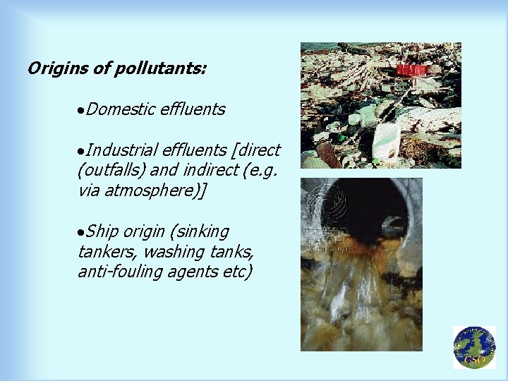 Origins of pollutants: ·Domestic effluents ·Industrial effluents [direct (outfalls) and indirect (e. g. via