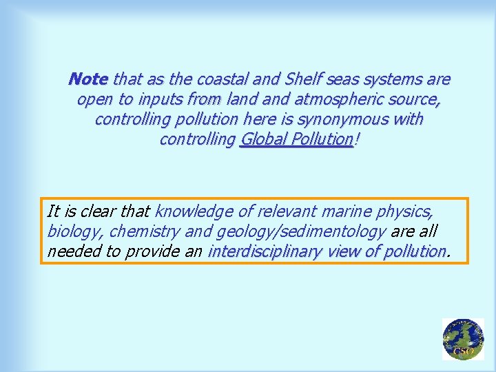 Note that as the coastal and Shelf seas systems are open to inputs from