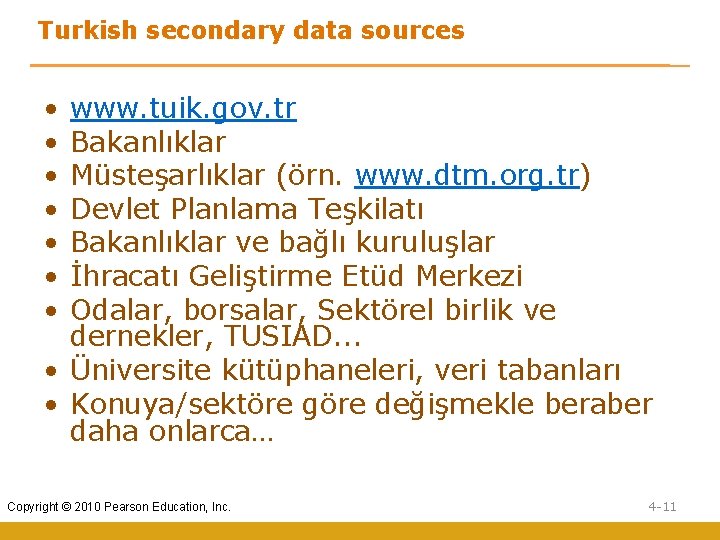 Turkish secondary data sources • • www. tuik. gov. tr Bakanlıklar Müsteşarlıklar (örn. www.