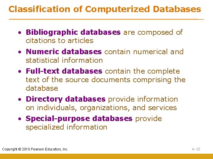Classification of Computerized Databases • Bibliographic databases are composed of citations to articles •