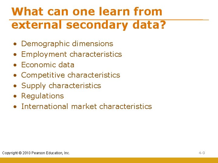 What can one learn from external secondary data? • • Demographic dimensions Employment characteristics