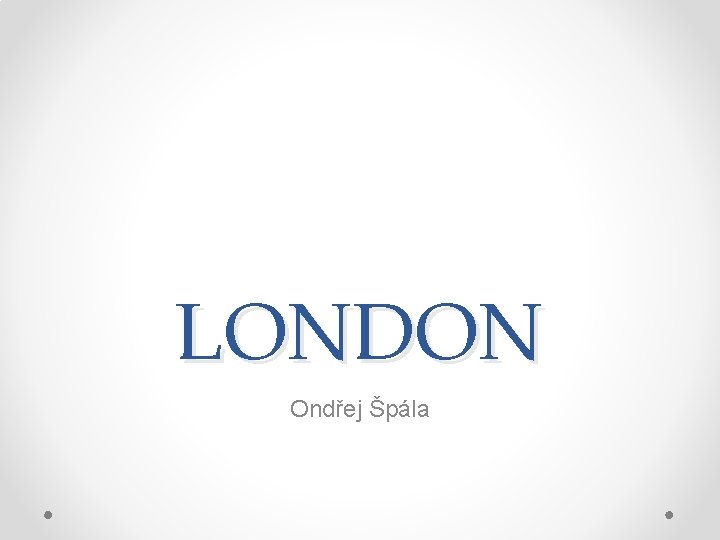 LONDON Ondřej Špála 