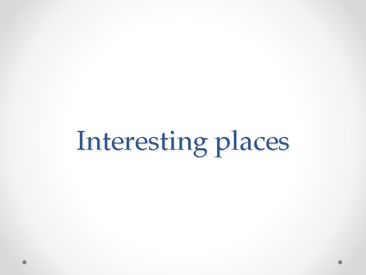 Interesting places 