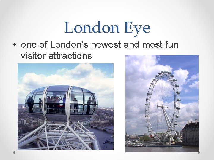 London Eye • one of London's newest and most fun visitor attractions 