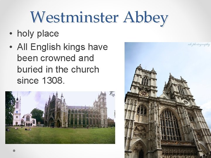 Westminster Abbey • holy place • All English kings have been crowned and buried