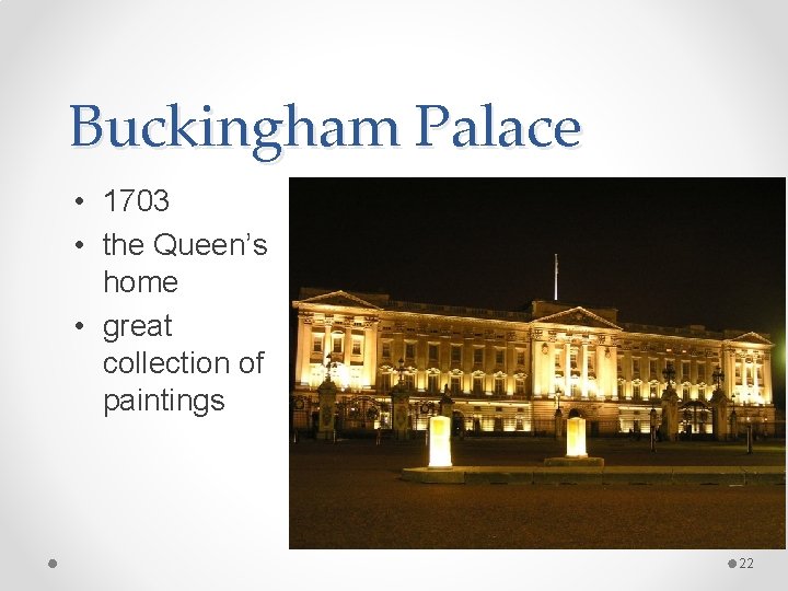 Buckingham Palace • 1703 • the Queen’s home • great collection of paintings 22