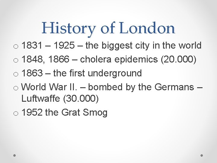 History of London o 1831 – 1925 – the biggest city in the world