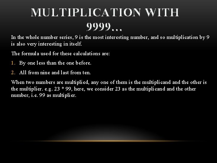 MULTIPLICATION WITH 9999… In the whole number series, 9 is the most interesting number,